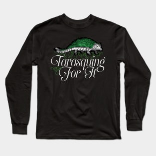 Tarasquing For It - Dungeons and Dragons DnD Memes Long Sleeve T-Shirt